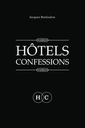 HOTELS CONFESSIONS: LA VRAIE VIE DES HOTELS