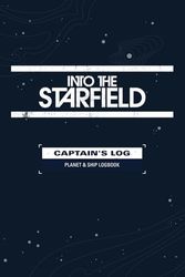 Starfield Captain's Log - Planet Exploration Logbook: XBOX and PC Game Companion