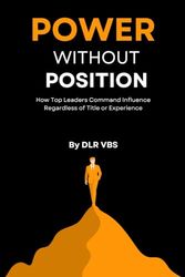 Power Without Position: How Top Leaders Command Influence Regardless of Title or Experience