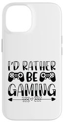 I'd Rather be Gaming Funny Gaming Quotes Case for iPhone 14