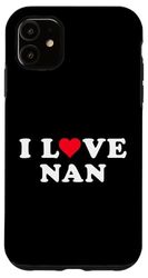 Carcasa para iPhone 11 I Love Nan Matching Girlfriend & Novio Nan Nombre