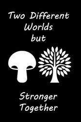 Two Different Worlds but Stronger Together: A Fungi and Plants Symbiosis - Lined Notebook with College Ruled Pages.
