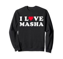 I Love Masha Matching Girlfriend & Novio Nombre Masha Sudadera