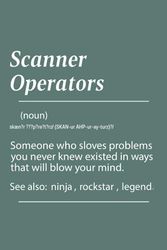 Scanner Operators Definition: Funny Gift Appreciation for Scanner Operators Coworker Office Boss Team Work | Cute Funny Blank Lined Scanner Operators ... With Definition for Scanner Operators.
