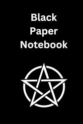 Occult, Wicca, Pentagram, Paganism Black Paper Lined Notebook For Use With Gel Pens: 6x9" Black Paper Notebook for Gel Pens - Black Paper Notebook Lined Pages for White Ink - 240 Pages