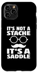 It's Not A Stache It's A Saddle Funny Mustache Men Saying Case for iPhone 11 Pro