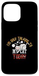 funny sarcastic cat quote ironic design talking to cat Case for iPhone 13 Pro Max
