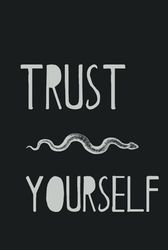 Trust Yourself — Lined Snake-Themed Hardcover Notebook: Inspirational Quote Journal | 150 lined pages | size 6x9 inches