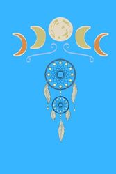 blank lined notebook with a dreamcatcher and moon cycle; relaxing, inspirational and motivational; diary, journal, writer, planner, sketch book; 100 pages for notes, ideas and routines