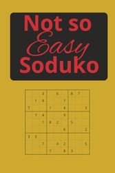Not-So-Easy Soduko: Mid Range Difficulty Soduko, Compact Size 6 X 9", Great Activity Book, REQUIRES REAL PENCIL-turn your phones OFF!