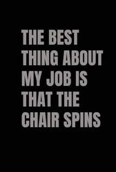 The Best Thing About My Job Is That The Chair Spins