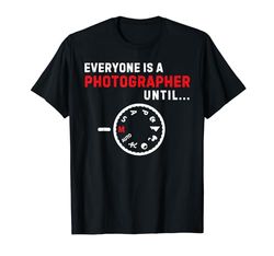 Todo el mundo es fotógrafo hasta la divertida fotografía vintage Camiseta