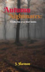 Autumn Nightmares: A Collection of 20 Short Stories