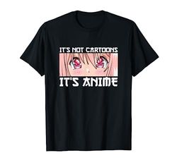 Anime Girl l It's Not Cartoons It's Anime l Anime Lover Gift Maglietta