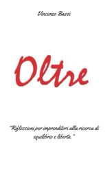 OLTRE: Riflessioni per imprenditori alla ricerca di equilibrio e libertà.