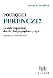 Pourquoi Ferenczi ?: Le style empathique dans la clinique psychanalytique