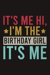 It's Me Hi I'm Birthday Girl It's Me Vintage Lined Notebook | Funny Birthday Party Journal | Birthday Sayings: Gift For Cute Girls