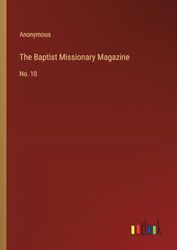 The Baptist Missionary Magazine: No. 10