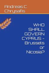 WHO SHALL GOVERN CYPRUS - Brussels or Nicosia?