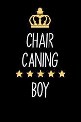 Chair Caning Boy: Notebook for Boys Who Love Chair Caning | Birthday Gifts Idea for Chair Caning Boys | Chair Caning Appreciation