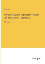 Verhandlungen des historischen Vereines von Oberpfalz und Regensburg: 17. Band