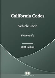 California Vehicle Code 2024 Edition (Volume 1 of 3)