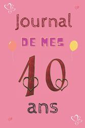 Journal intime /carnet de notes fille 10 ans: Le Journal de mes 10 ans , Un journal intime pour l'année de ses 10 ans! Pour les Beaux Souvenirs, ... Joli cadeau pour une fille de 10 ans