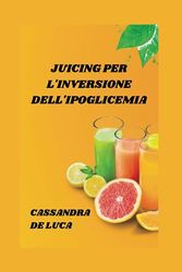 JUICING PER L'INVERSIONE DELL'IPOGLICEMIA: 14