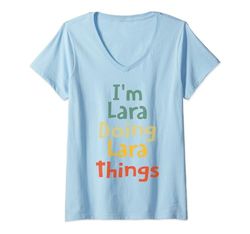 Womens I'M Lara Doing Lara Things Personalized Lara Birthday V-Neck T-Shirt