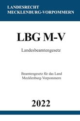 Landesbeamtengesetz LBG M-V 2022: Beamtengesetz für das Land Mecklenburg-Vorpommern