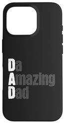 Funny Father's Day For Dad - Da Amazing Dad Case for iPhone 16 Pro