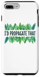 I'd Propagate That Funny Plant Lover House Plant Lady Case for iPhone 7 Plus/8 Plus