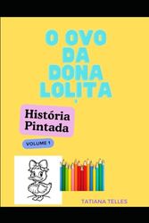 O ovo de Dona Lolita: Volume 1 História Pintada