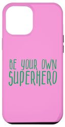 Coque pour iPhone 13 Pro Max Be Your Own Superhero, citation de héros, couleur féminine rose vert