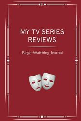 My TV Series Reviews: Binge-Watching Journal