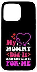 My Mommy Did It And She Did It For Me Mom Nurse Graduation Case for iPhone 15 Pro Max
