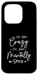 Funny I'm Not Crazy I'm Just Mentally Spicy Humor Sarcasm Case for iPhone 15 Pro