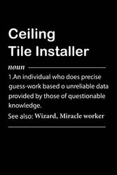 Ceiling Tile Installer Definition: Personalized Notebook With Definition for Ceiling Tile Installer | Customized Journal Gift for Ceiling Tile ... Blank Lined Ceiling Tile Installer Notebook.