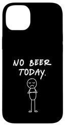 Funny No Beer Today | Beer Lover Case for iPhone 14 Plus