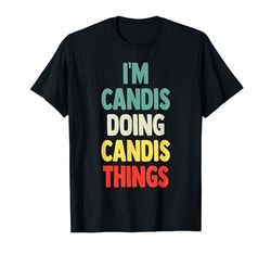 I'M Candis Doing Candis Things Fun Name Candis Personalizzato Maglietta