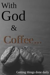 With God and coffee: Getting things done daily