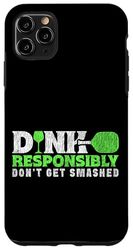 Funny Pickleball Pun Paddle Dink Responsibly Don't Get Case for iPhone 11 Pro Max