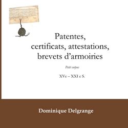 Patentes, certificats, attestations, brevets d’armoiries