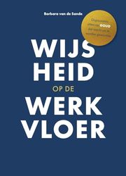 Wijsheid op de werkvloer: Organisaties zitten op goud, dat wacht om te worden gewonnen