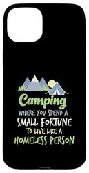 Camping Where You Spend A Small Fortune Case for iPhone 15 Plus