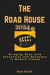 The Road House 2024: Bridging Eras with Innovation and Nostalgia in Modern Cinema: 12