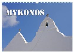 MYKONOS - Insel des Jetset (Wandkalender 2024 DIN A3 quer), CALVENDO Monatskalender: Mykonos - Impressionen von der Insel des Jetsets