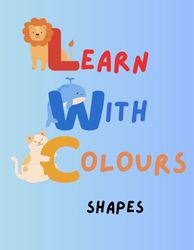 Learn With Colours: Shapes