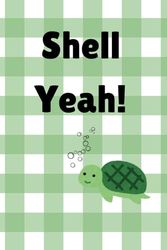 Shell Yeah!: A Funny Turtle-Themed Notebook for Doodling, Journaling, and Everyday Thoughts