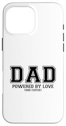 Dad Powered By Love And Coffee Custodia per iPhone 16 Pro Max